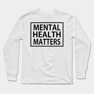 MENTAL HEALTH MATTERS Long Sleeve T-Shirt